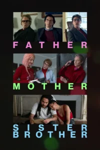 دانلود فیلم پدر مادر خواهر برادر Father Mother Sister Brother 2025